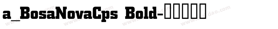 a_BosaNovaCps Bold字体转换